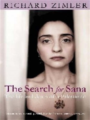 cover image of The Search for Sana--The Life and Death of a Palestinian